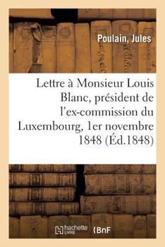 Troisième lettre à Monsieur Louis Blanc, président de l'ex-commission du Luxembourg