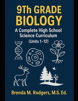 9th Grade Biology: A Complete High School Science Curriculum