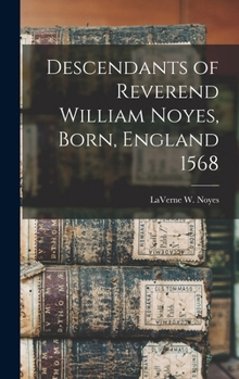 Descendants of Reverend William Noyes, Born, England 1568