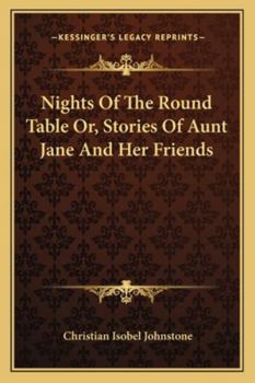 Paperback Nights Of The Round Table Or, Stories Of Aunt Jane And Her Friends Book