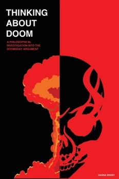 Hardcover Thinking about Doom: A Philosophical Investigation Into the Doomsday Argument Book