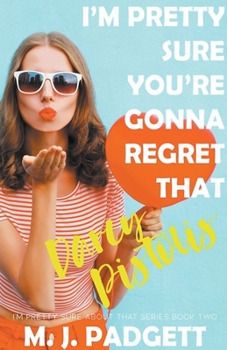 Paperback I'm Pretty Sure You're Gonna Regret That Darcy Pistolis Book