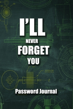 Paperback I'll Never Forget You Internet Password Notebook (removable cover band for security): I'll Never Forget You Book