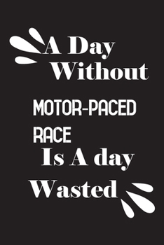 Paperback A day without motor-paced race is a day wasted Book