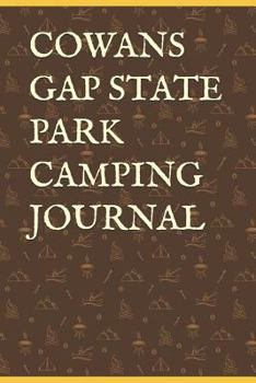 COWANS GAP STATE PARK CAMPING JOURNAL: Blank Lined Journal for Pennsylvania Camping, Hiking, Fishing, Hunting, Kayaking, and All Other Outdoor Activities