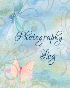 Paperback Photography Log: Photoshoot Record Book And Organizer, Professional Photographer Journal, Photography Business Book