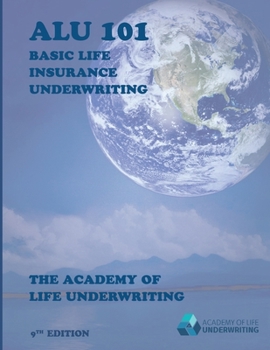 Paperback Alu 101: Basic Life Insurance Underwriting Book