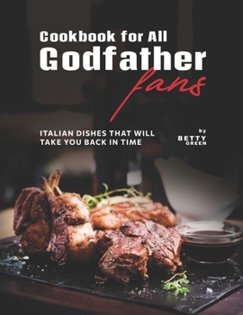 Paperback Cookbook for All Godfather Fans: Italian Dishes That Will Take You Back in Time Book