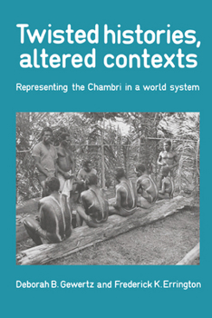 Paperback Twisted Histories, Altered Contexts: Representing the Chambri in the World System Book