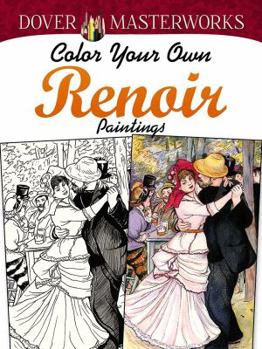 Dover Masterworks: Color Your Own Renoir Paintings