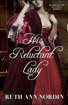 His Reluctant Lady - Book #3 of the Marriage by Scandal