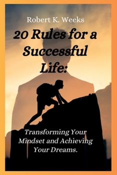 Paperback 20 Rules for a Successful Life: Transforming Your Mindset and Achieving Your Dreams Book