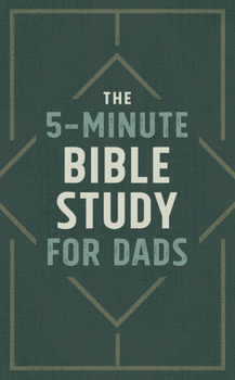 Paperback The 5-Minute Bible Study for Dads Book