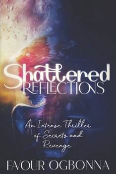 Paperback Shattered Reflections: An Intense Thriller of Secrets And Revenge Book
