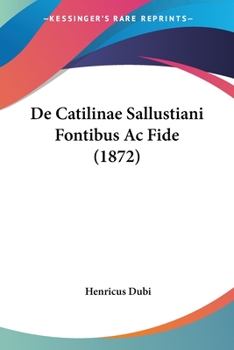 Paperback De Catilinae Sallustiani Fontibus Ac Fide (1872) [Latin] Book