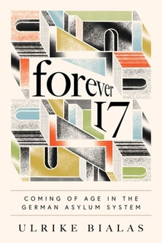 Hardcover Forever 17: Coming of Age in the German Asylum System Book
