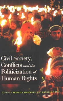 Paperback Civil Society, Conflicts and the Politicization of Human Rights Book