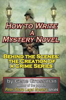 Paperback How to Write a Mystery Novel: Behind the Scenes: the Creation of a Crime Series Book