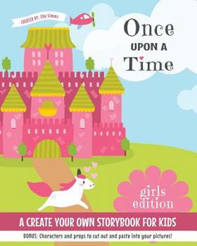 Paperback Once Upon a Time: A Create Your Own Storybook for Kids - Girls Edition Book