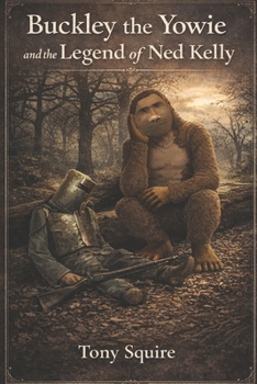 Paperback Buckley the Yowie and the Legend of Ned Kelly Book