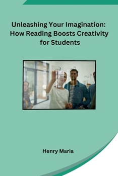 Paperback Unleashing Your Imagination: How Reading Boosts Creativity for Students Book