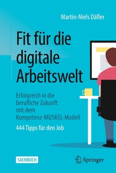 Paperback Fit Für Die Digitale Arbeitswelt: Erfolgreich in Die Berufliche Zukunft Mit Dem Kompetenz-Muskel-Modell [German] Book