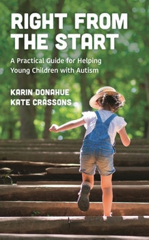 Hardcover Right from the Start: A Practical Guide for Helping Young Children with Autism Book