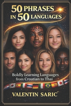 Paperback 50 Phrases in 50 Languages: Boldly Learning Languages from Croatian to Thai Book