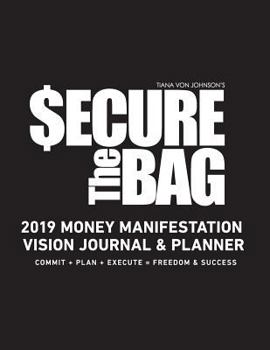 Paperback Secure the Bag: 2019 Money Manifestation Vision Journal & Planner Book