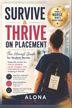 Paperback Survive and Thrive on Placement: The Honest Guide for Student Nurses Book