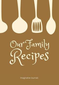 Paperback Our Family Recipes: Record and Preserve All Your Favorite Recipes Book