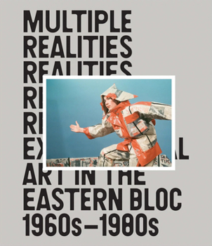Hardcover Multiple Realities: Experimental Art in the Eastern Bloc 1960s-1980s Book