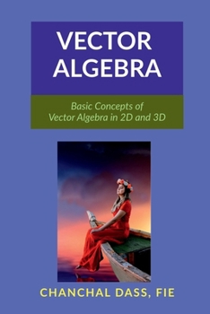 Paperback Vector Algebra: Basic Concepts of Vector Algebra in 2D and 3D Book