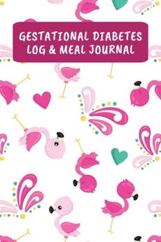 Gestational Diabetes Log & Meal Journal: Daily Food Diary And Blood Sugar Logbook - Flamingo