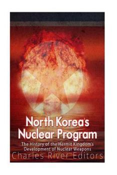 Paperback North Korea's Nuclear Program: The History of the Hermit Kingdom's Development of Nuclear Weapons Book