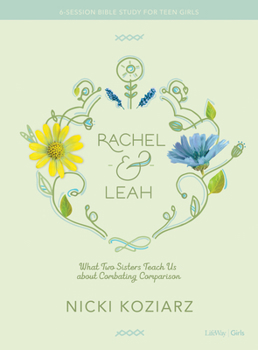 Paperback Rachel & Leah - Teen Girls' Bible Study Book: What Two Sisters Teach Us about Combating Comparison Book