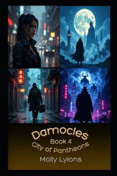Damocles, City of Pantheons: Parts X-XII