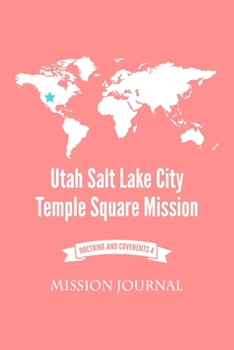 Mission Journal - Utah Salt Lake City Temple Square Mission: Doctrine and Covenants 4, 6"x9" Pink Journal, No Prompt, Lined Blank Notebook, Mission Prep Journal