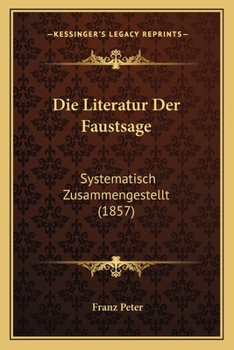 Paperback Die Literatur Der Faustsage: Systematisch Zusammengestellt (1857) [German] Book