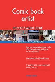 Paperback Comic book artist RED-HOT Career Guide; 2530 REAL Interview Questions Book