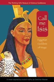 Hardcover Call Me Isis: Egyptian Goddess of Magic Book