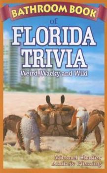 Paperback Bathroom Book of Florida Trivia: Weird, Wacky and Wild Book