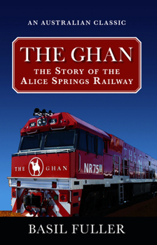 Paperback The Ghan: The story of the Alice Springs Railway Book