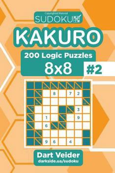 Paperback Sudoku Kakuro - 200 Logic Puzzles 8x8 (Volume 2) Book