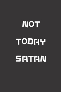 Paperback Not Today Satan: Blank Lined Journal to Write in For Work or Office Funny Notebooks for Adults Book
