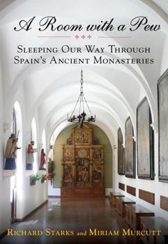 Paperback Room with a Pew: Sleeping Our Way Through Spain's Ancient Monasteries Book