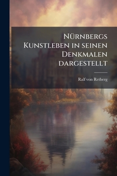 Paperback Nürnbergs Kunstleben in seinen Denkmalen dargestellt [German] Book
