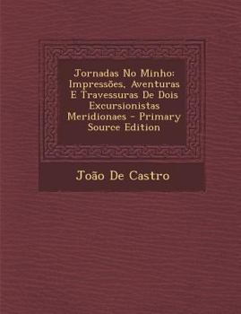 Paperback Jornadas No Minho: Impressoes, Aventuras E Travessuras de Dois Excursionistas Meridionaes [Portuguese] Book