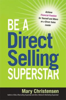 Paperback Be a Direct Selling Superstar: Achieve Financial Freedom for Yourself and Others as a Direct Sales Leader Book