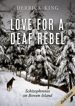 Love for a Deaf Rebel: Schizophrenia on Bowen Island